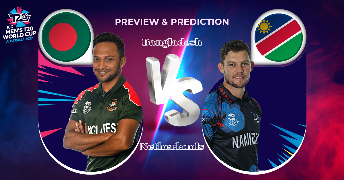 Preview & Prediction – T20 World Cup 2022 | Bangladesh vs Netherlands