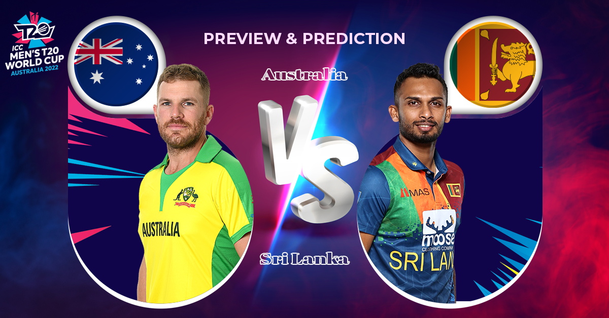 Preview & Prediction – T20 World Cup 2022 | Australia vs Sri Lanka