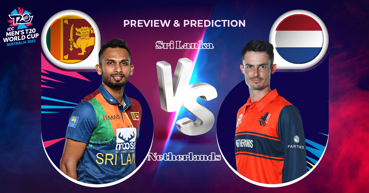 Preview & Prediction – T20 World Cup 2022 | Sri Lanka vs Netherlands