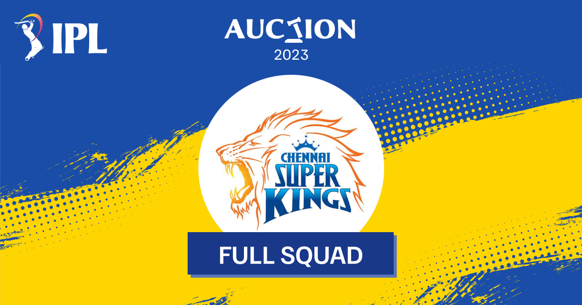 IPL 2023 Auction CSK Players | Top Buys & Full Squad
