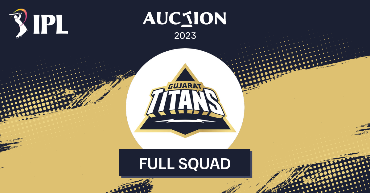 Gujarat Titans Players | IPL 2023 Top Buys & Full Squad