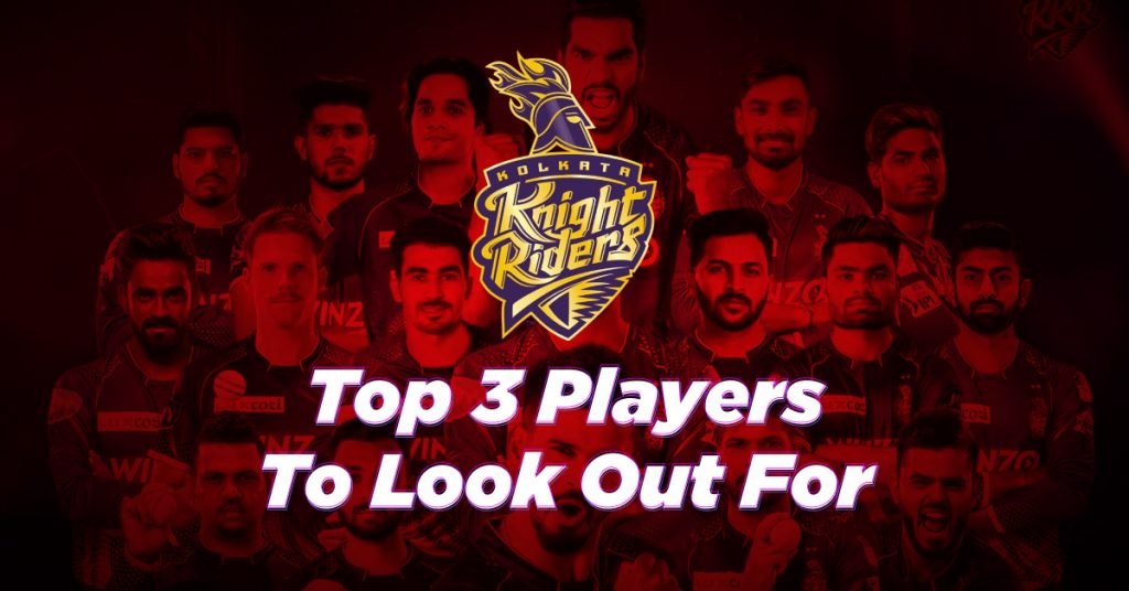 Top 3 Players To Look Out For | Kolkata Knight Riders