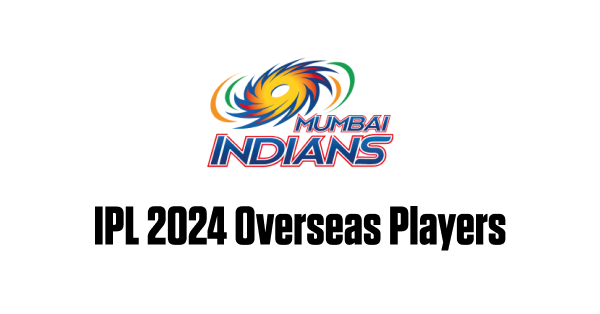 Full List of MI Overseas Players in IPL 2024
